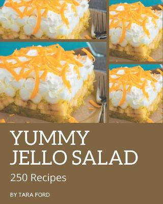 Book cover for 250 Yummy Jello Salad Recipes