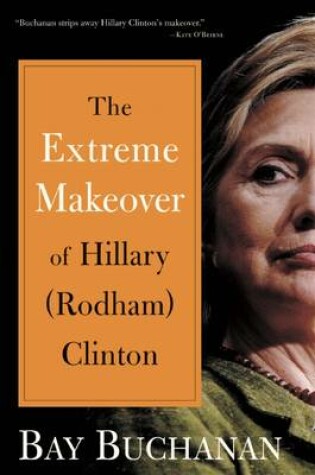 Cover of Extreme Makeover of Hillary (Rodham) Clinton