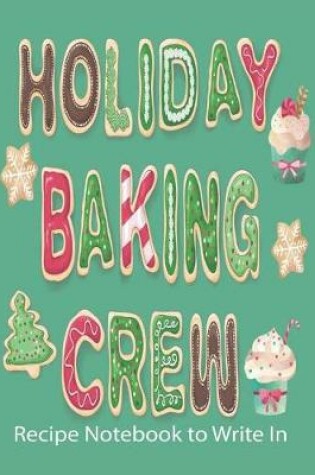 Cover of Holiday Baking Crew, Recipe Notebook to Write In