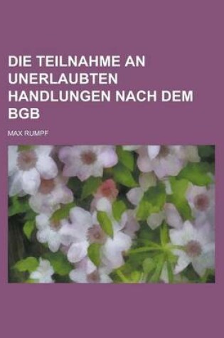 Cover of Die Teilnahme an Unerlaubten Handlungen Nach Dem Bgb