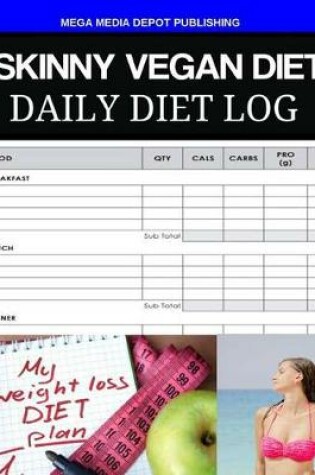 Cover of Skinny Vegan Diet Daily Diet Log