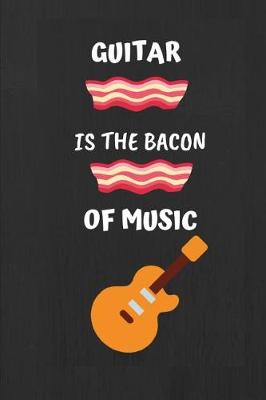 Book cover for Guitar Is the Bacon of Music