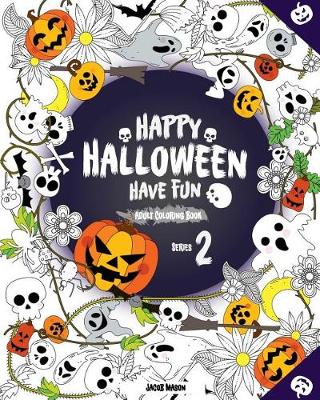 Cover of Happy Halloween Have Fun Adult Coloring Book Series 2