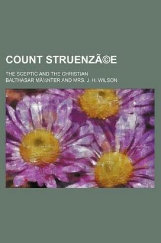 Cover of Count Struenzee; The Sceptic and the Christian