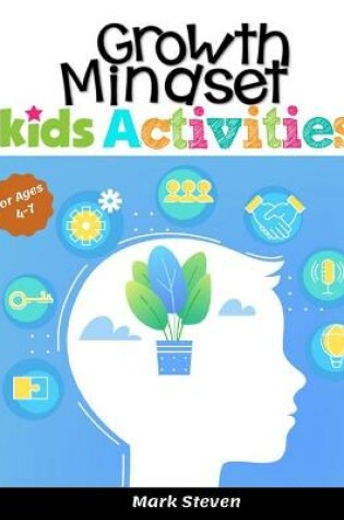 Cover of Growth Mindset Kids Activities for Ages 4-7