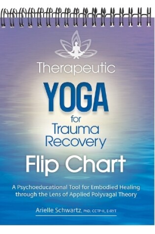 Cover of Therapeutic Yoga for Trauma Recovery Flip Chart
