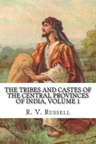 Cover of The Tribes and Castes of the Central Provinces of India, Volume 1