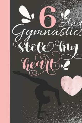 Cover of 6 And Gymnastics Stole My Heart