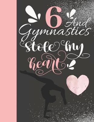 Book cover for 6 And Gymnastics Stole My Heart