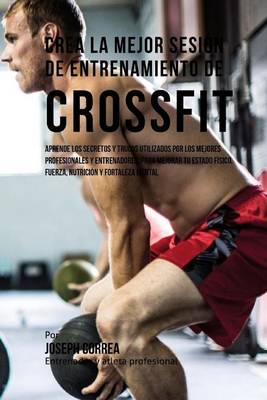 Book cover for Crea La Mejor Sesion de Entrenamiento de Crossfit