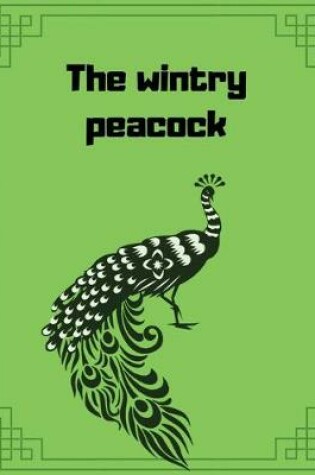 Cover of The wintry peacock
