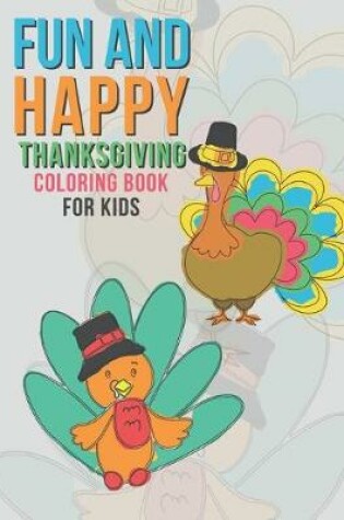 Cover of Fun And Happy Thanksgiving Coloring Book For Kids
