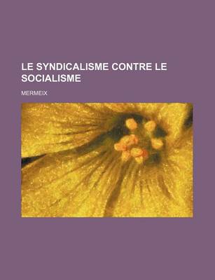 Book cover for Le Syndicalisme Contre Le Socialisme