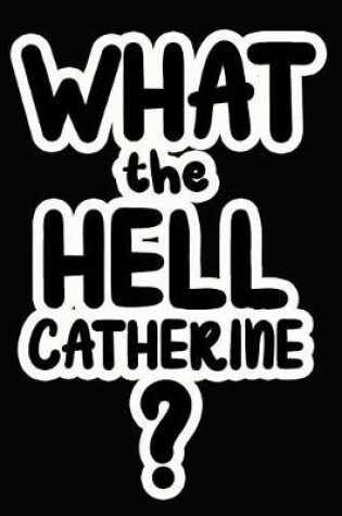 Cover of What the Hell Catherine?