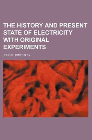 Cover of The History and Present State of Electricity with Original Experiments