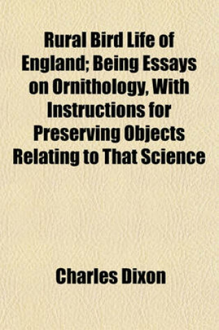 Cover of Rural Bird Life of England; Being Essays on Ornithology, with Instructions for Preserving Objects Relating to That Science