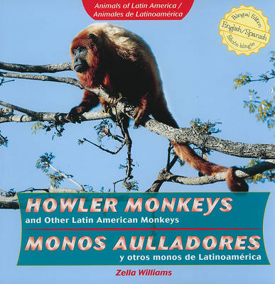 Book cover for Howler Monkeys and Other Latin American Monkeys / Monos Aulladores Y Otros Monos de Latinoamerica