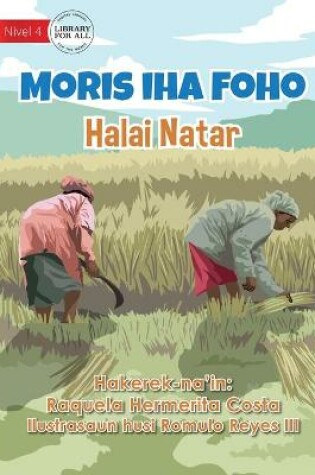 Cover of Living In The Village - Rice Cultivation - Moris iha Foho - Halai Natar