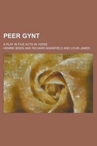 Cover of Peer Gynt; A Play in Five Acts in Verse