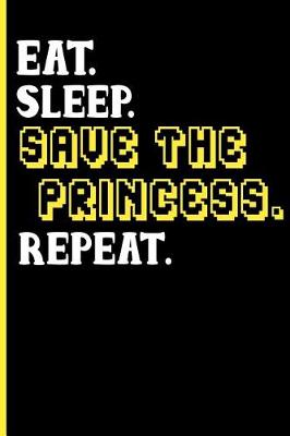 Book cover for Eat Sleep Save the Princess Repeat