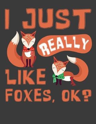 Book cover for I Just Really Like Foxes, Ok?