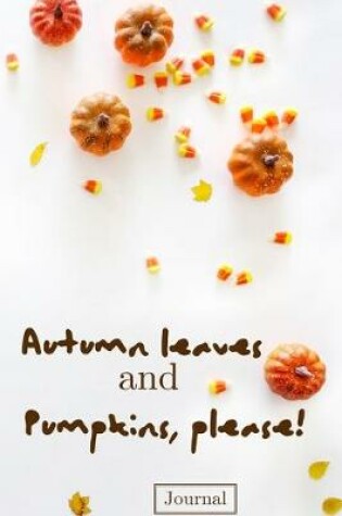 Cover of Autumn Leaves and Pumpkins Please Journal