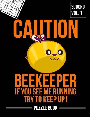 Book cover for Caution Beekeeper If You See Me Running Keep Up Sudoku Beekeepers Puzzle Book