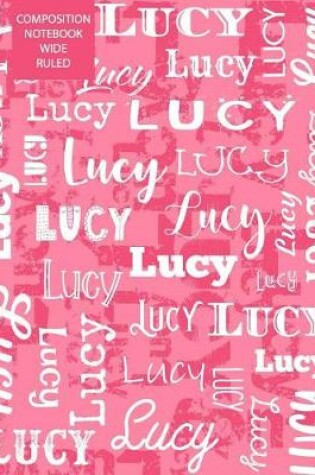 Cover of Lucy Composition Notebook Wide Ruled