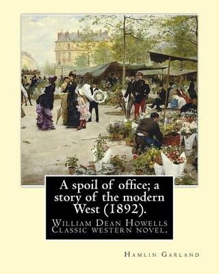 Book cover for A spoil of office; a story of the modern West (1892). By