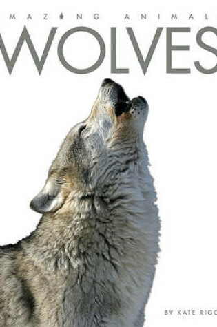 Cover of Amazing Animals: Wolves