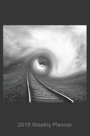 Cover of Plan on It 2019 Weekly Calendar Planner - Train Track in to the Vortex