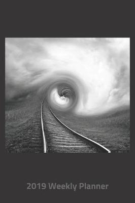 Book cover for Plan on It 2019 Weekly Calendar Planner - Train Track in to the Vortex