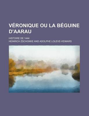 Book cover for Veronique Ou La Beguine D'Aarau; Histoire de 1444