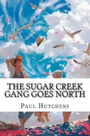 Cover of The Sugar Creek Gang Goes North