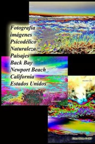 Cover of Fotografía imágenes Psicodélico Naturaleza Paisajes Back Bay Newport Beach California Estados Unidos