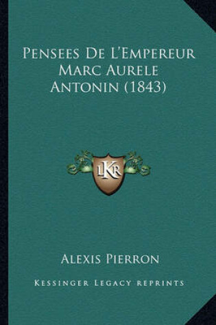 Cover of Pensees de L'Empereur Marc Aurele Antonin (1843)