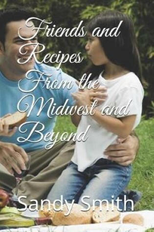 Cover of Friends And Recipes From The Midwest And Beyond