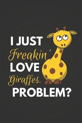 Book cover for I Just Freakin' Love Giraffes Problem?