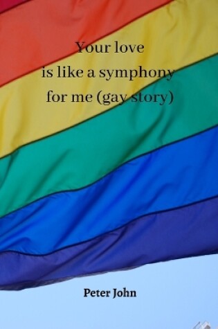 Cover of Your love is like a symphony for me (gay story)