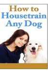 Book cover for How To Housetrain Any Dog