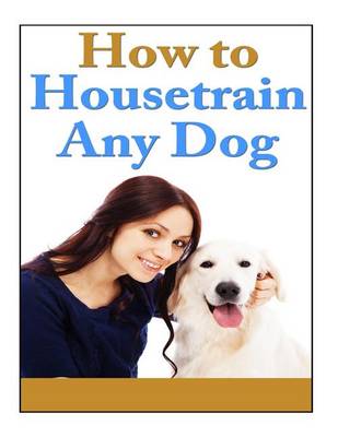 Cover of How To Housetrain Any Dog