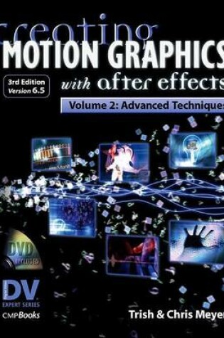Cover of Creating Motion Graphics with After Effects: Volume 2: Advanced Techniques. DV Expert Series.