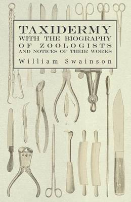 Book cover for Taxidermy with the Biography of Zoologists and Notices of Their Works