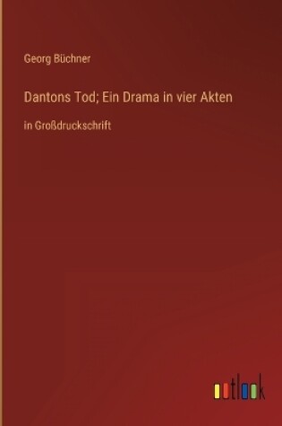 Cover of Dantons Tod; Ein Drama in vier Akten