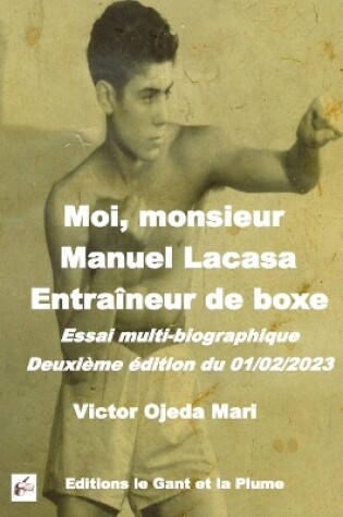 Cover of Moi, Monsieur Manuel Lacasa Entraineur de boxe