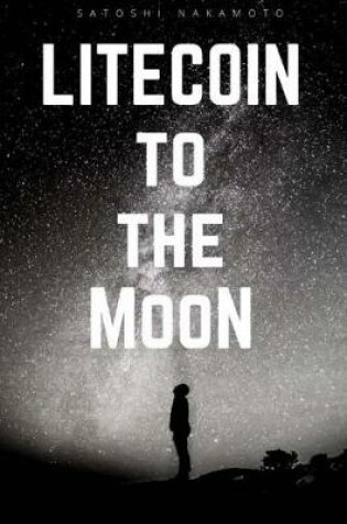 Cover of Litecoin To the Moon