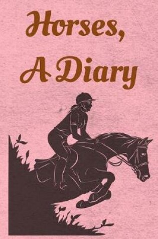 Cover of Horses, A Diary