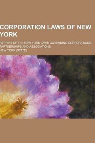 Cover of Corporation Laws of New York; Reprint of the New York Laws Governing Corporations, Partnerships and Associations