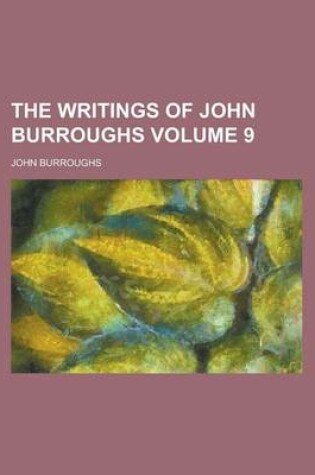 Cover of The Writings of John Burroughs Volume 9