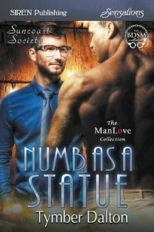 Cover of Numb as a Statue [suncoast Society] (Siren Publishing Sensations Manlove)